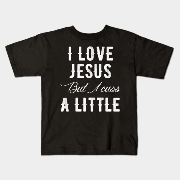 I love jesus but I cuss a little Kids T-Shirt by captainmood